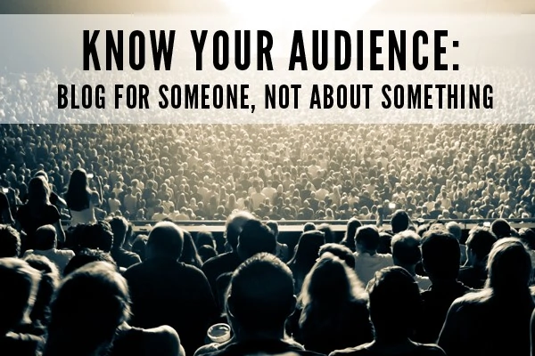 Know your audience for blogging