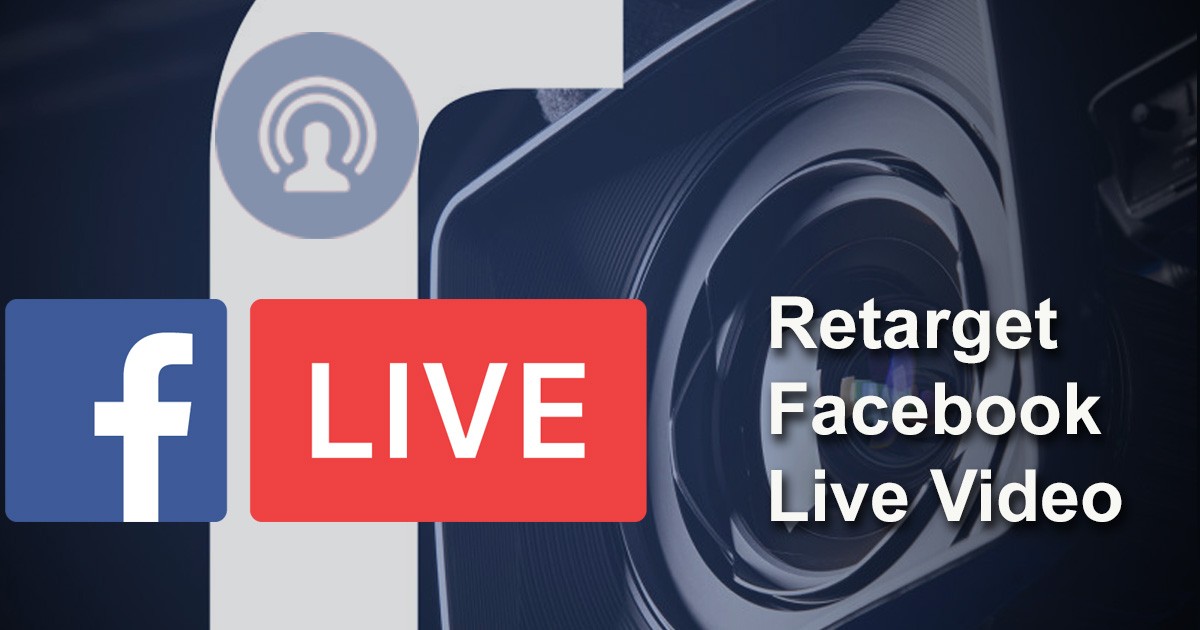 Retarget facebook live video