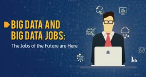 Big data jobs the jobs of the future are here 1