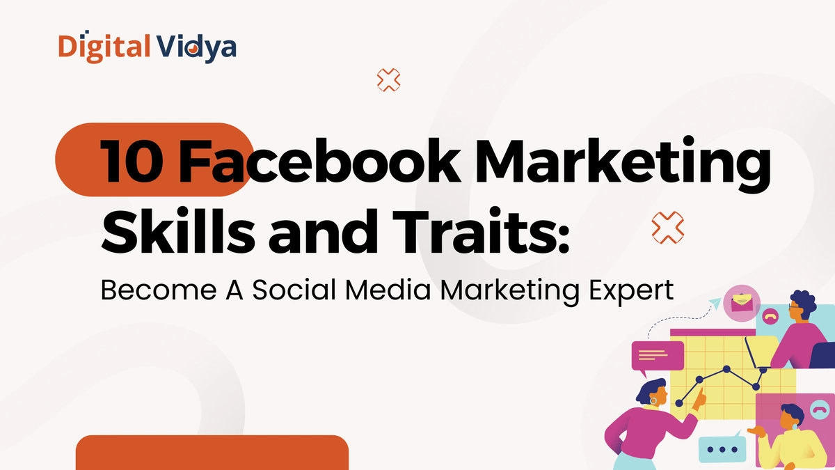 Essential facebook marketing skills and traits to become a social media marketing expert