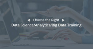 Choose the right data science analytics big data training