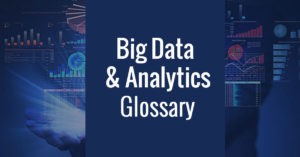 Big data analytics glossary