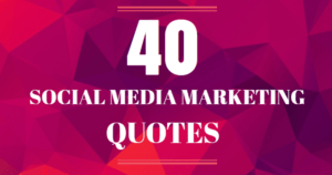 40 social media marketing quotes