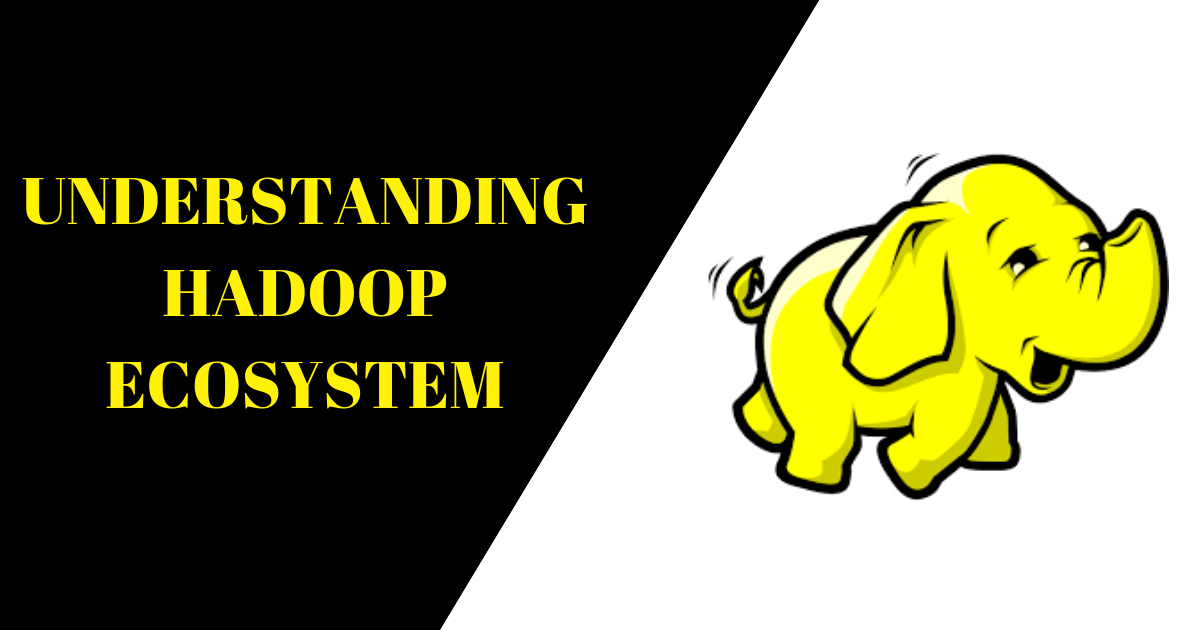 Understanding hadoop ecosystem