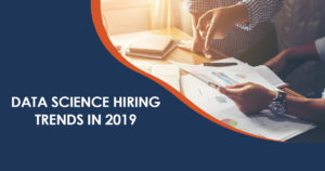 Data science hiring trends in 2019
