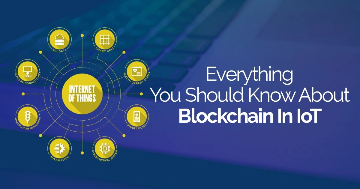 Everything you should know about blockchain in iot
