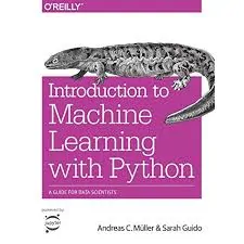 Introduction to machine learning with python: a guide for data scientists - anderas muller and sarah guido