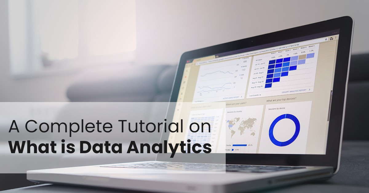 A complete tutorial on what is data analytics 101191c5fd9be367547316d1743efeed