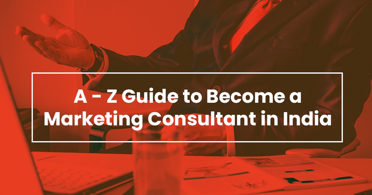 A z guide to become a marketing consultant in indi 524819fe4cac2c73bebd539f8973ec86