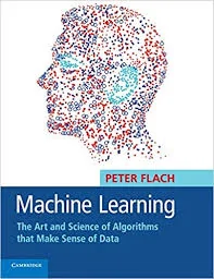 Machine learning: the art and science of algorithms that make sense of data - peter flach