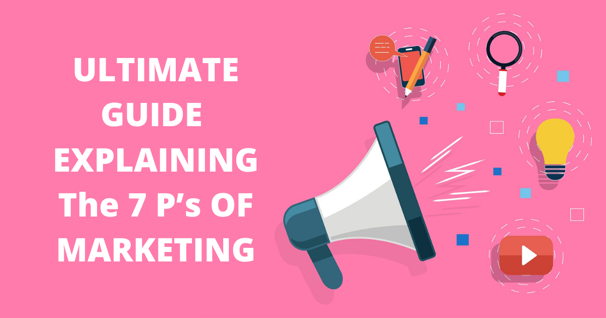 Ultimate guide explaining the 7 p’s of marketing