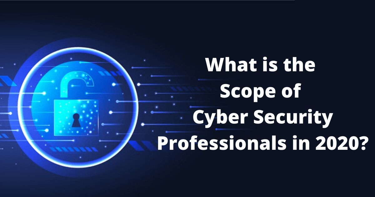 What is the scope of cyber security professionals in 2020