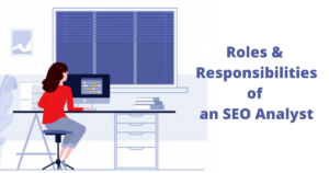Roles & responsibilities of an seo analyst