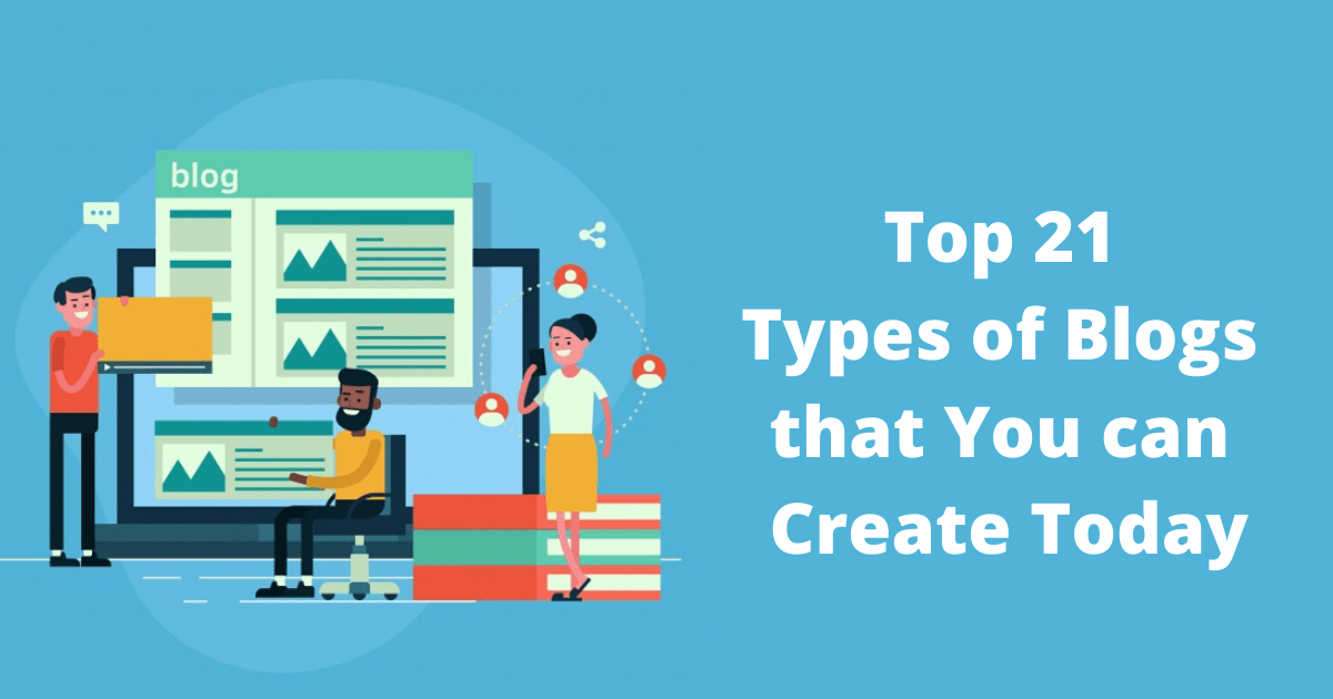 Top 21 types of blogs that you can create today