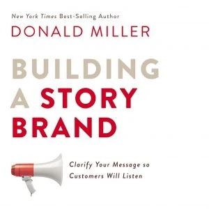 Building a story brand by donald miller
