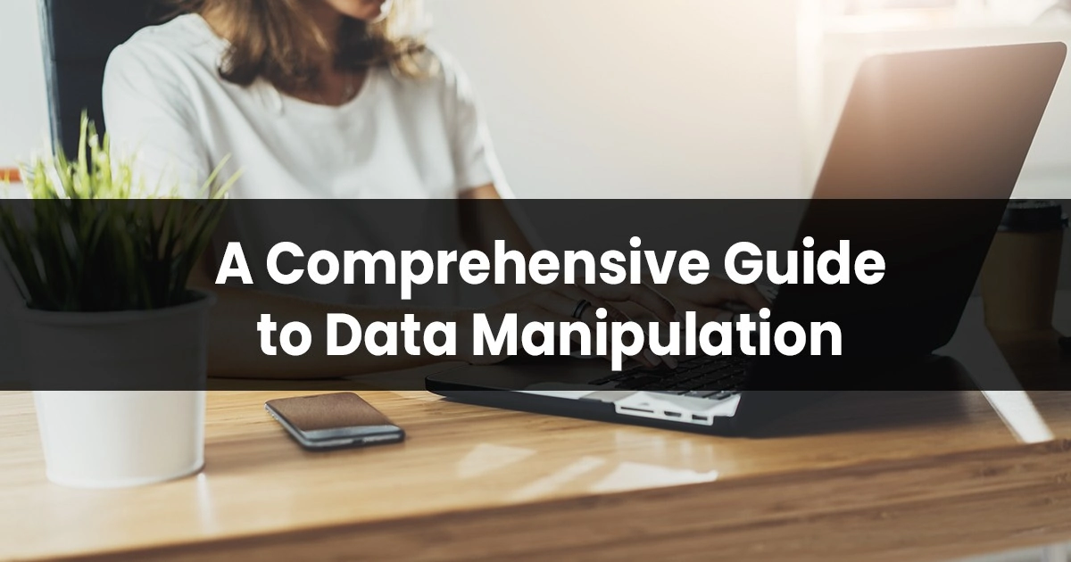 A comprehensive guide to data manipulation 1 4c0ed76d08836b2d78fc4e773a71d8a2