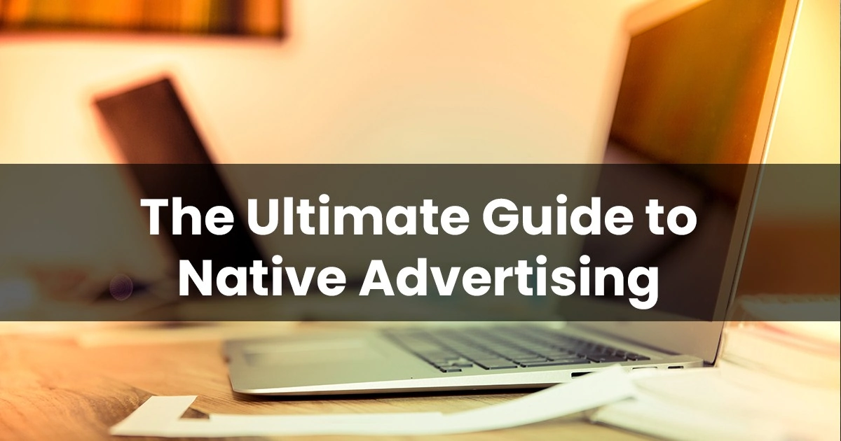 The ultimate guide to native advertisingartboard 1 bea86412ce8e30abe5184e04486dbca5