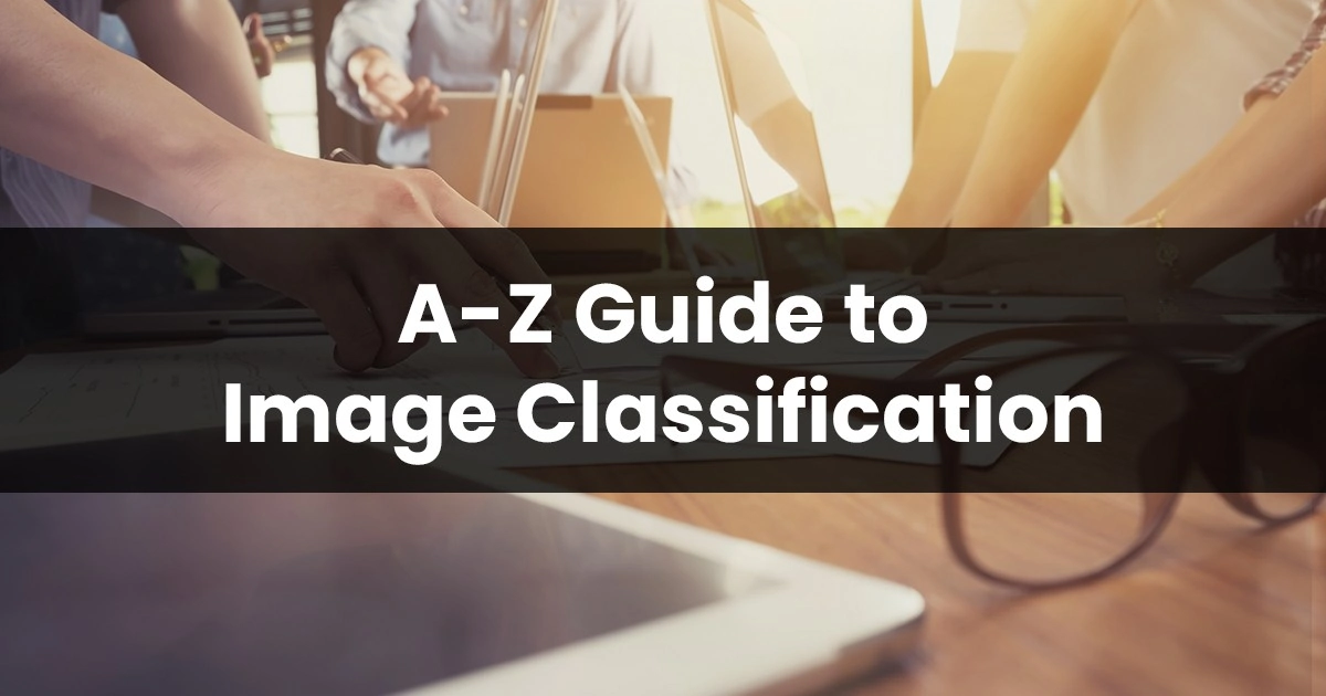 A z guide to image classification