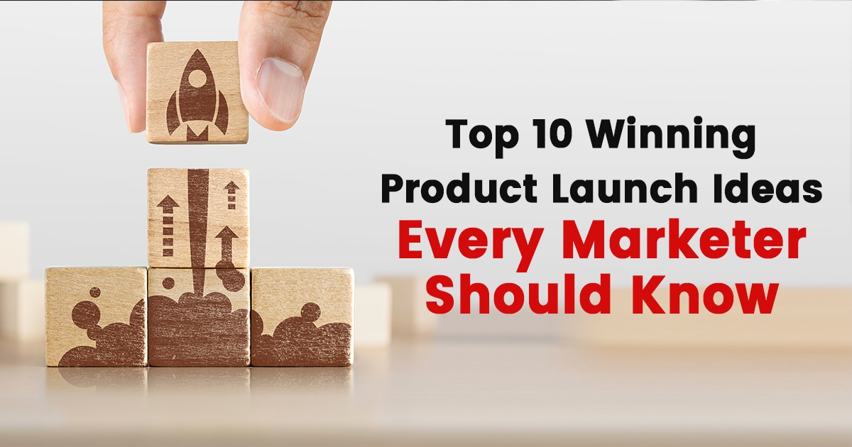 Top 10 winning product launch ideas every marketer should know