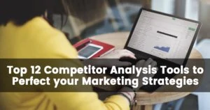Top 12 competitor analysis tools to perfect your marketing strategies min