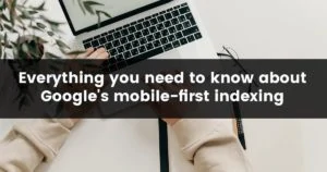 Everything you need to know about googles mobile first indexing min