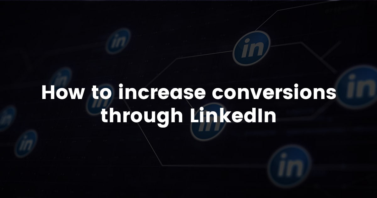 How to increase conversions through linkedin min