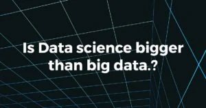 Is data science bigger than big data min