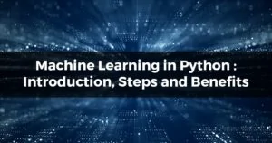 Machine learning in python introduction steps and benefits min