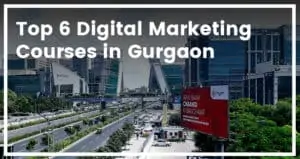 Top 6 digital marketing courses in gurgaon