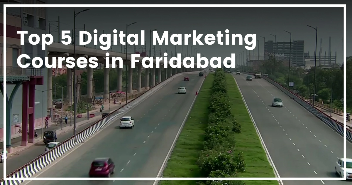 Top 5 digital marketing courses in faridabad